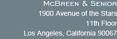 McBreen & Senior, 1900 Avenue of the Stars, 11th Floor, Los Angeles, California 90067